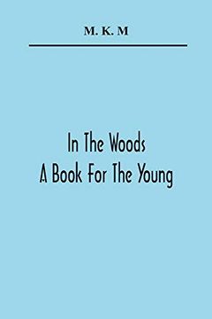 portada In the Woods; A Book for the Young (en Inglés)