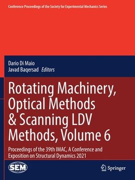 portada Rotating Machinery, Optical Methods & Scanning LDV Methods, Volume 6: Proceedings of the 39th Imac, a Conference and Exposition on Structural Dynamics