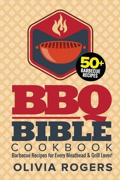 portada BBQ Bible Cookbook (3rd Edition): Over 50 Barbecue Recipes for Every Meathead & Grill Lover! (BBQ Cookbook) (en Inglés)