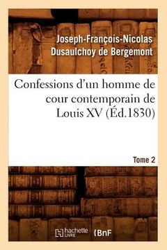 portada Confessions d'Un Homme de Cour Contemporain de Louis XV. Tome 2 (Éd.1830) (en Francés)
