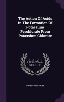 portada The Action Of Acids In The Formation Of Potassium Perchlorate From Potassium Chlorate