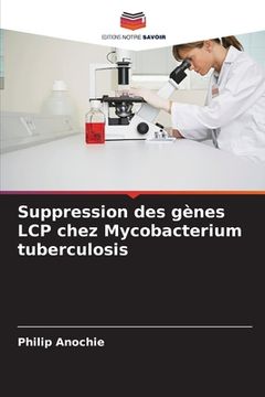 portada Suppression des gènes LCP chez Mycobacterium tuberculosis (en Francés)