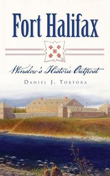 portada Fort Halifax: Winslow's Historic Outpost (en Inglés)