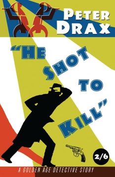 portada He Shot to Kill: A Golden Age Mystery