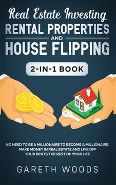 portada Real Estate Investing: Rental Properties and House Flipping 2-in-1 Book: No Need to Be a Millionaire to Become a Millionaire. Make Money in R (en Inglés)