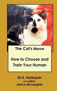 portada The Cat's Meow: How to Choose and Train Your Human (in English)