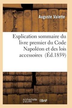 portada Explication Sommaire Du Livre Premier Du Code Napoléon Et Des Lois Accessoires (en Francés)