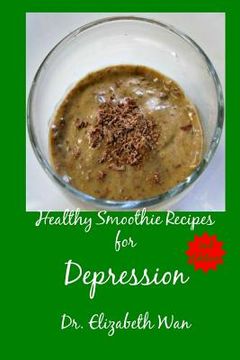 portada Healthy Smoothie Recipes for Depression 2nd Edition (en Inglés)