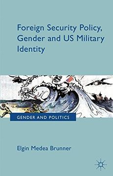 portada Foreign Security Policy, Gender, and Us Military Identity (Gender and Politics)