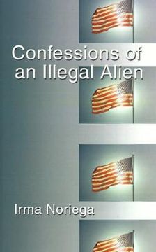 portada Confessions of an Illegal Alien (en Inglés)