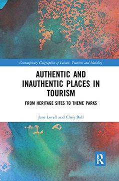 portada Authentic and Inauthentic Places in Tourism: From Heritage Sites to Theme Parks (Contemporary Geographies of Leisure, Tourism and Mobility) (in English)