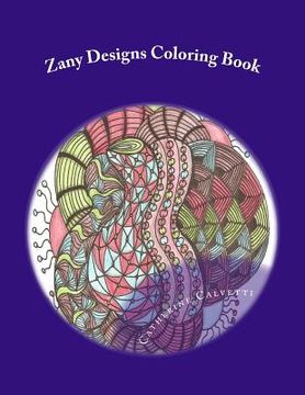 portada Zany Designs: Adult Coloring Book (en Inglés)