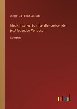 portada Medicinisches Schriftsteller-Lexicon der jetzt lebenden Verfasser: Nachtrag (in German)