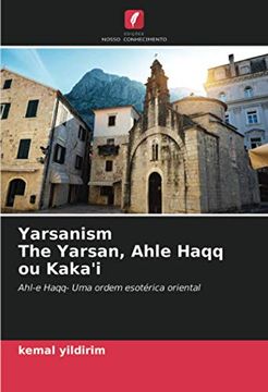 portada Yarsanism the Yarsan, Ahle Haqq ou Kaka'I: Ahl-E Haqq- uma Ordem Esotérica Oriental (en Portugués)