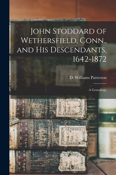 portada John Stoddard of Wethersfield, Conn., and His Descendants, 1642-1872: a Genealogy