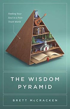portada The Wisdom Pyramid: Feeding Your Soul in a Post-Truth World (en Inglés)