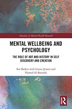 portada Mental Wellbeing and Psychology: The Role of art and History in Self Discovery and Creation (Advances in Mental Health Research) 