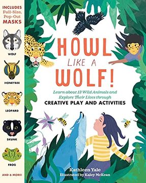 portada Howl Like a Wolf! Learn About 13 Wild Animals and Explore Their Lives Through Creative Play and Activities 