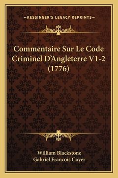 portada Commentaire Sur Le Code Criminel D'Angleterre V1-2 (1776) (en Francés)