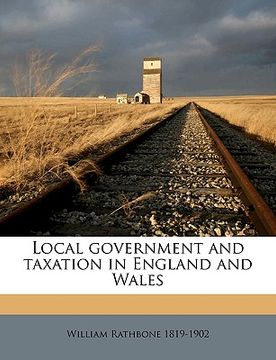 portada local government and taxation in england and wales volume talbot collection of british pamphlets