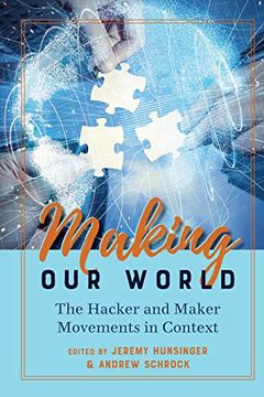 portada Making our World: The Hacker and Maker Movements in Context (Digital Formations) (in English)