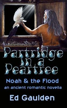 portada Partridge in a Pear Tree: Noah and the Flood (en Inglés)