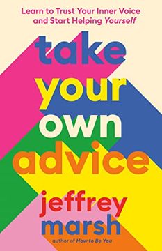 portada Take Your own Advice: Learn to Trust Your Inner Voice and Start Helping Yourself 