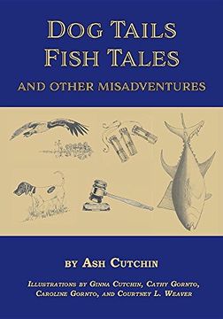 portada Dog Tails Fish Tales and Other Misadventures: Short Stories about Dogs, Guns, Hunting, and Fishing Experiences