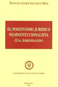 portada El positivismo juridico neoinstitucionalista (in Spanish)