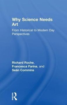 portada Why Science Needs Art: From Historical to Modern Day Perspectives (en Inglés)