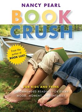 portada Book Crush: For Kids and Teens-Recommended Reading for Every Mood, Moment and Interest 