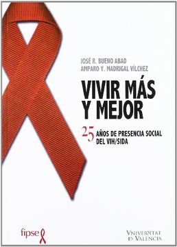 portada Vivir mas y Mejor: 25 Años de Presencia Social del vih / Sida (in Spanish)