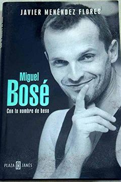 portada Miguel Bose: Con tu nombre de beso (Biografia-memo) (Spanish Edition)
