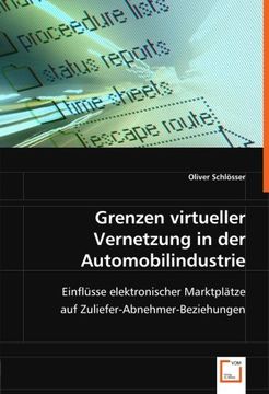 portada Grenzen virtueller Vernetzung in der Automobilindustrie: Einflüsse elektronischer Marktplätze auf Zuliefer-Abnehmer-Beziehungen