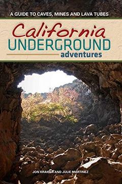 portada California Underground: A Guide to Caves, Mines and Lava Tubes (en Inglés)