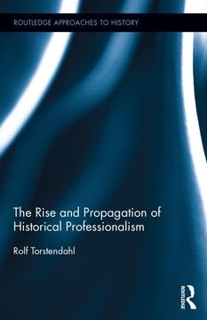 portada The Rise and Propagation of Historical Professionalism (en Inglés)