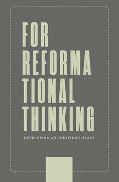 portada For Reformational Thinking: Developing an Undivided Heart: Developing an Undivided Heart (en Inglés)