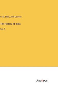 portada The History of India: Vol. 3 (in English)