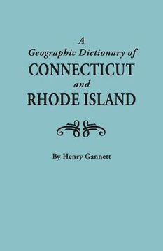 portada Geographic Dictionary of Connecticut and Rhode Island. Two Volumes in One (en Inglés)