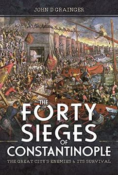 portada The Forty Sieges of Constantinople: The Great City's Enemies and Its Survival (en Inglés)