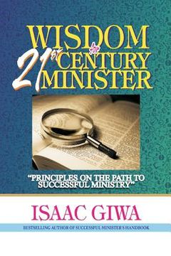 portada Wisdom For 21st Century Minister: Principles On The Path To Successful Ministry (en Inglés)