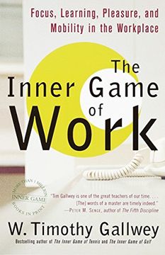 portada The Inner Game of Work: Focus, Learning, Pleasure, and Mobility in the Workplace (en Inglés)