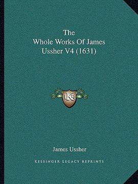portada the whole works of james ussher v4 (1631) (en Inglés)