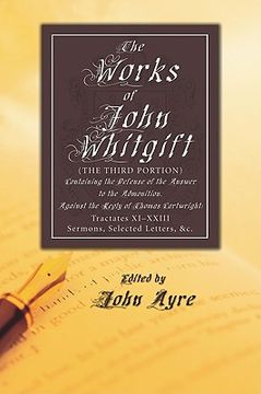portada the works of john whitgift: (the third portion) containing the defense of the answer to the admonition. against the reply of thomas cartwright: tr