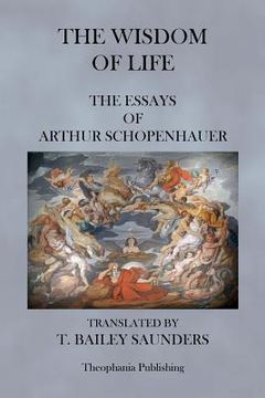 portada The Wisdom of Life - The Essays of Arthur Schopenhauer
