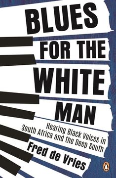 portada Blues for the White Man: Hearing Black Voices in South Africa and the Deep South (in English)
