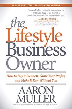 portada The Lifestyle Business Owner: How to buy a Business, Grow Your Profits, and Make it run Without you (en Inglés)