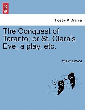 portada the conquest of taranto; or st. clara's eve, a play, etc. (en Inglés)