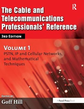 portada The Cable and Telecommunications Professionals' Reference: Pstn, ip and Cellular Networks, and Mathematical Techniques (in English)