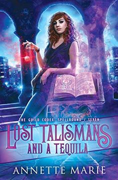 portada Lost Talismans and a Tequila: 7 (The Guild Codex: Spellbound) (en Inglés)